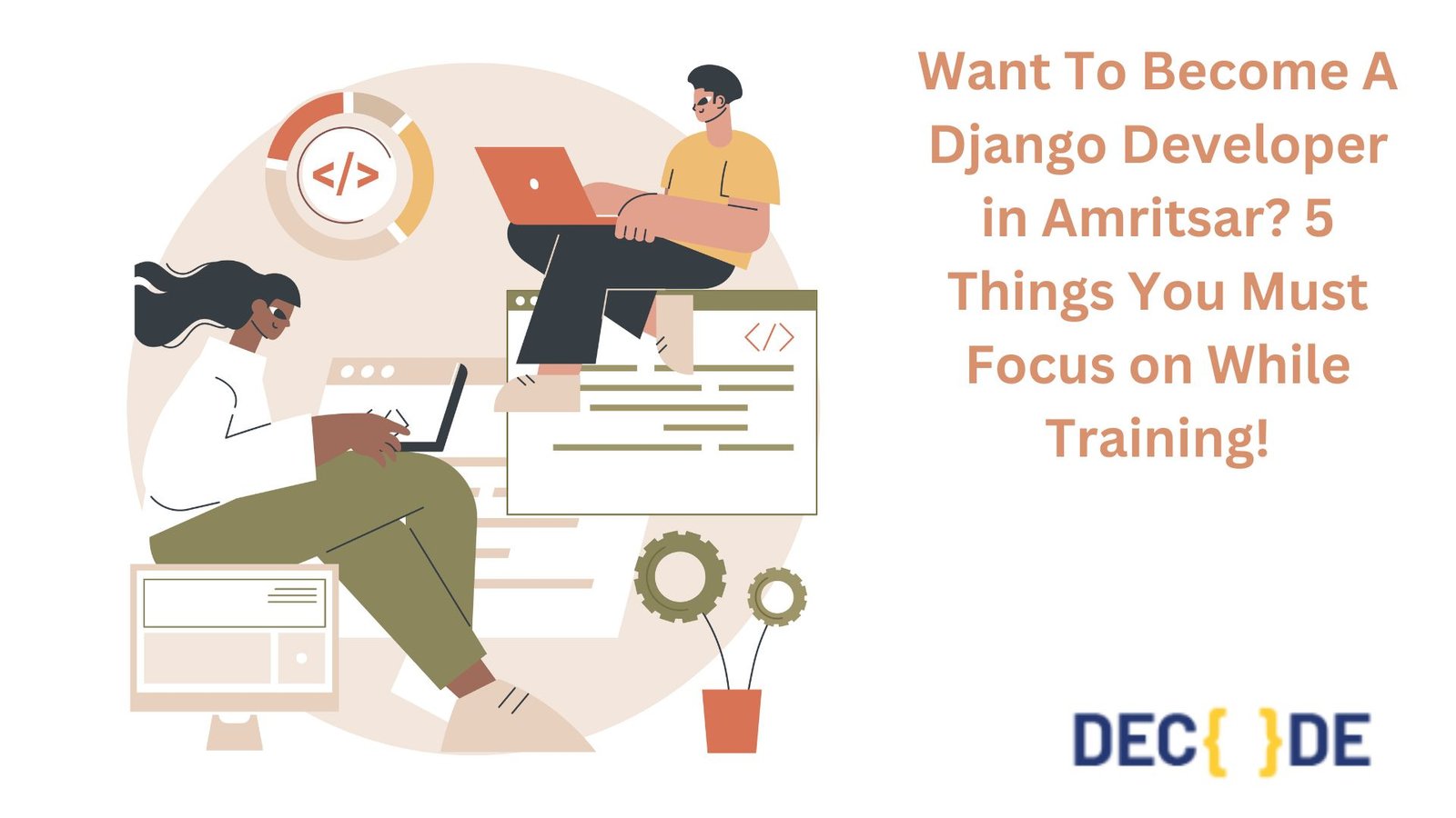 Want To Become A Django Developer in Amritsar? 5 Things You Must Focus on While Training!
